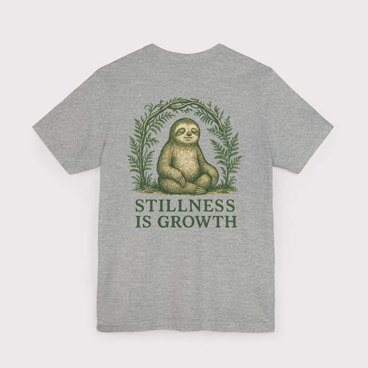 Stillness Is Growth T-Shirt