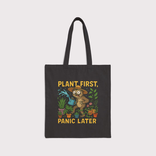 Plant First, Panic Later Tote Bag