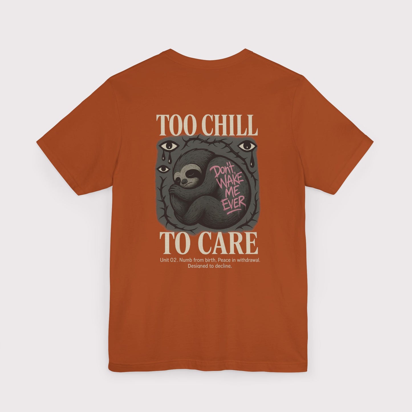 Too Chill To Care T-Shirt