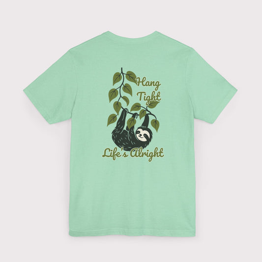 Hang Tight Life’s Alright T-Shirt
