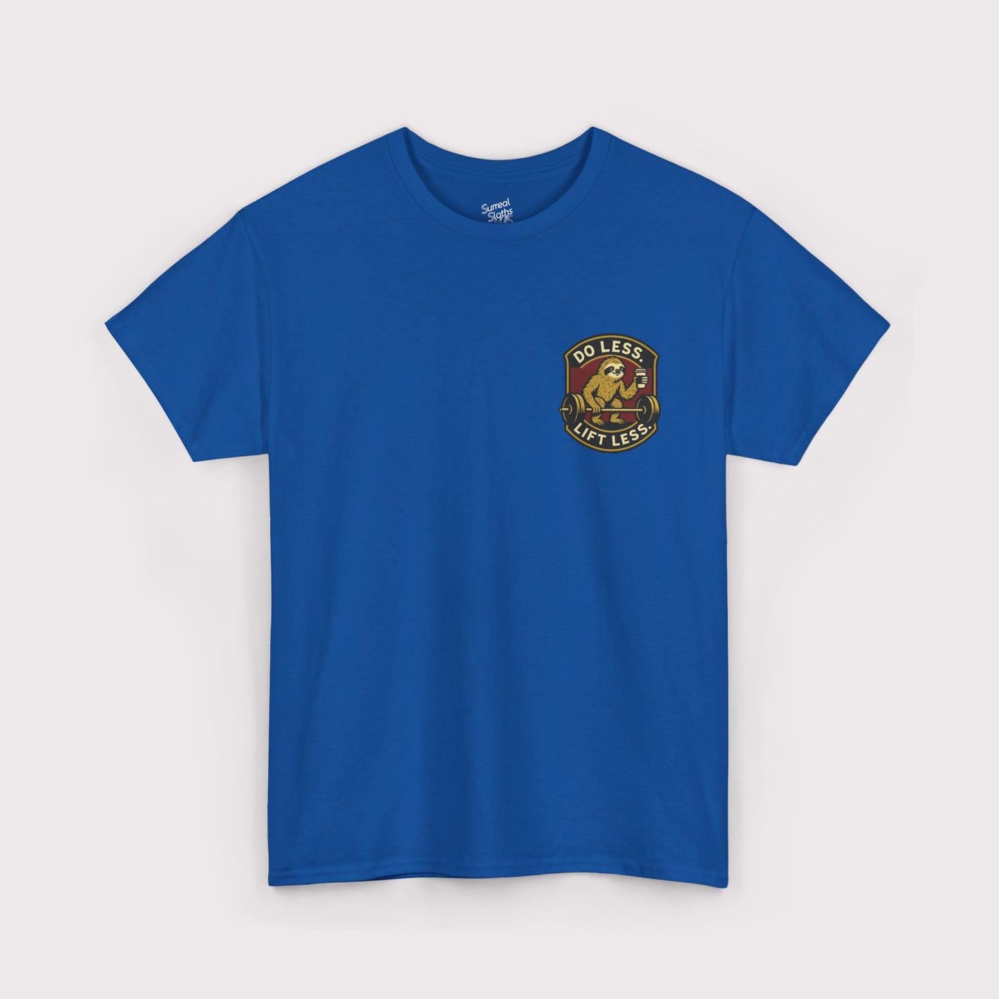 Do Less, Lift Less T-Shirt