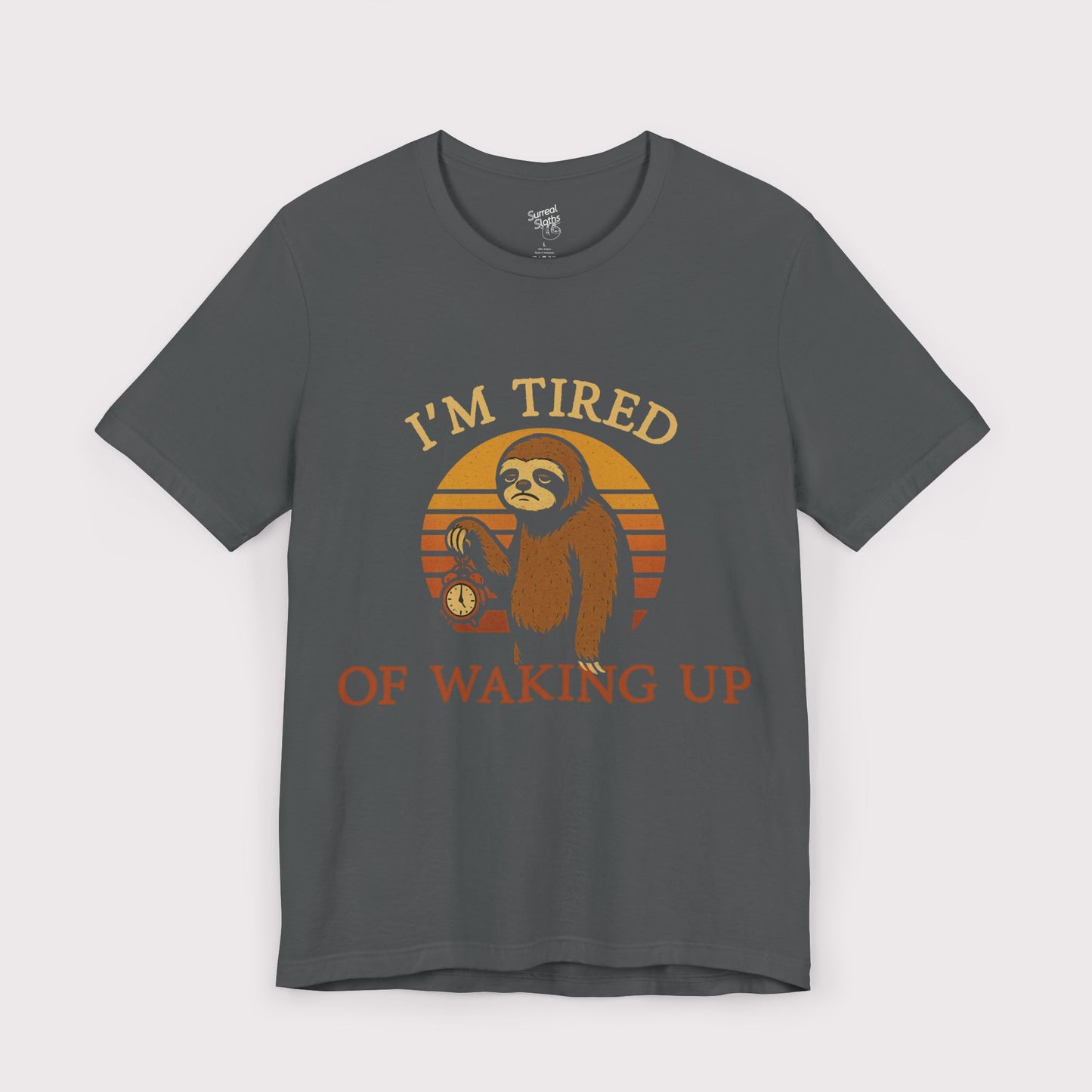 I'm Tired of Waking Up T-Shirt
