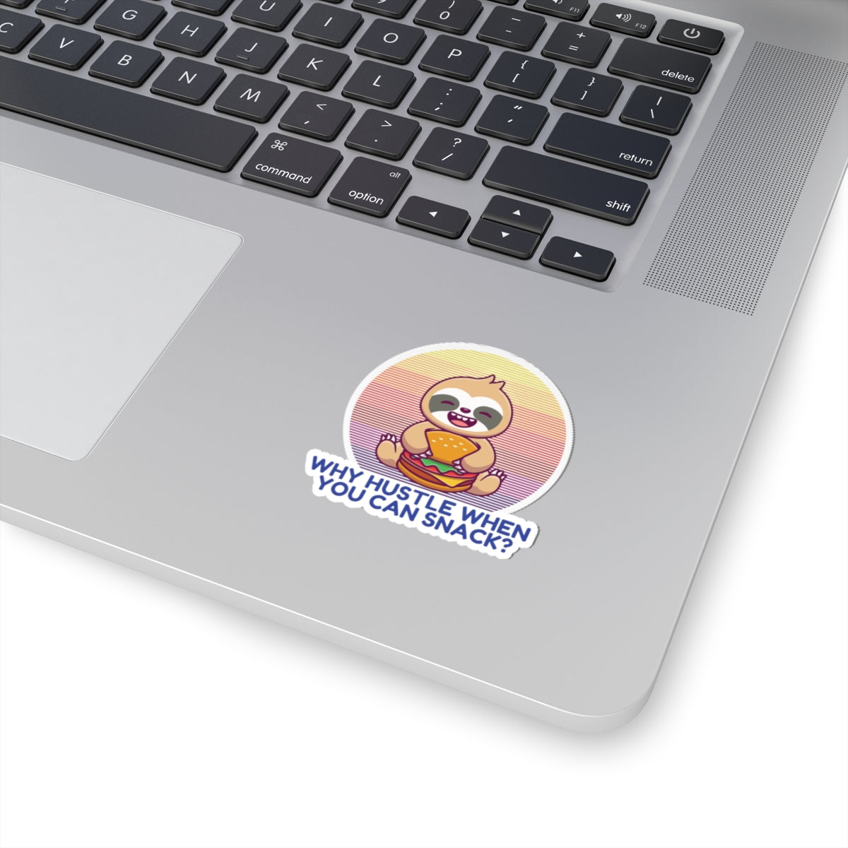 Why Hustle When You Can Snack? Stickers