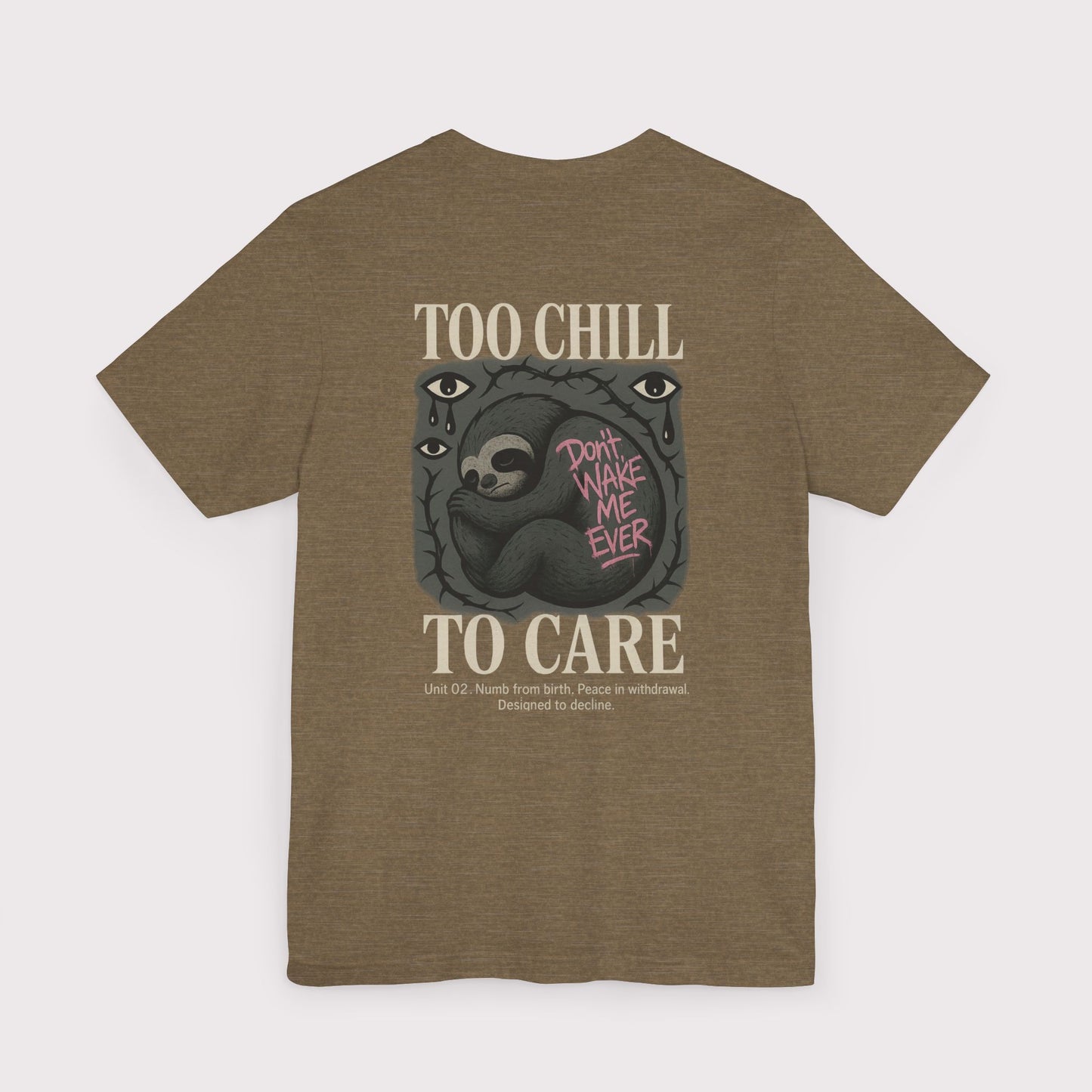 Too Chill To Care T-Shirt