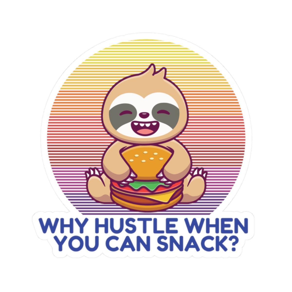 Why Hustle When You Can Snack? Stickers