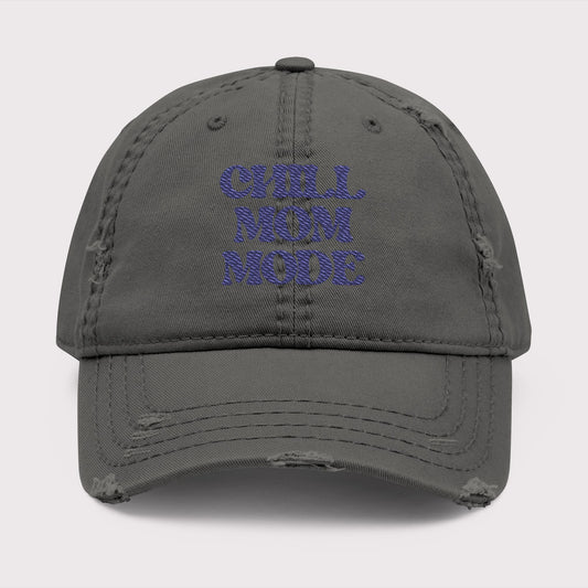 Chill Mom Mode Distressed Hat