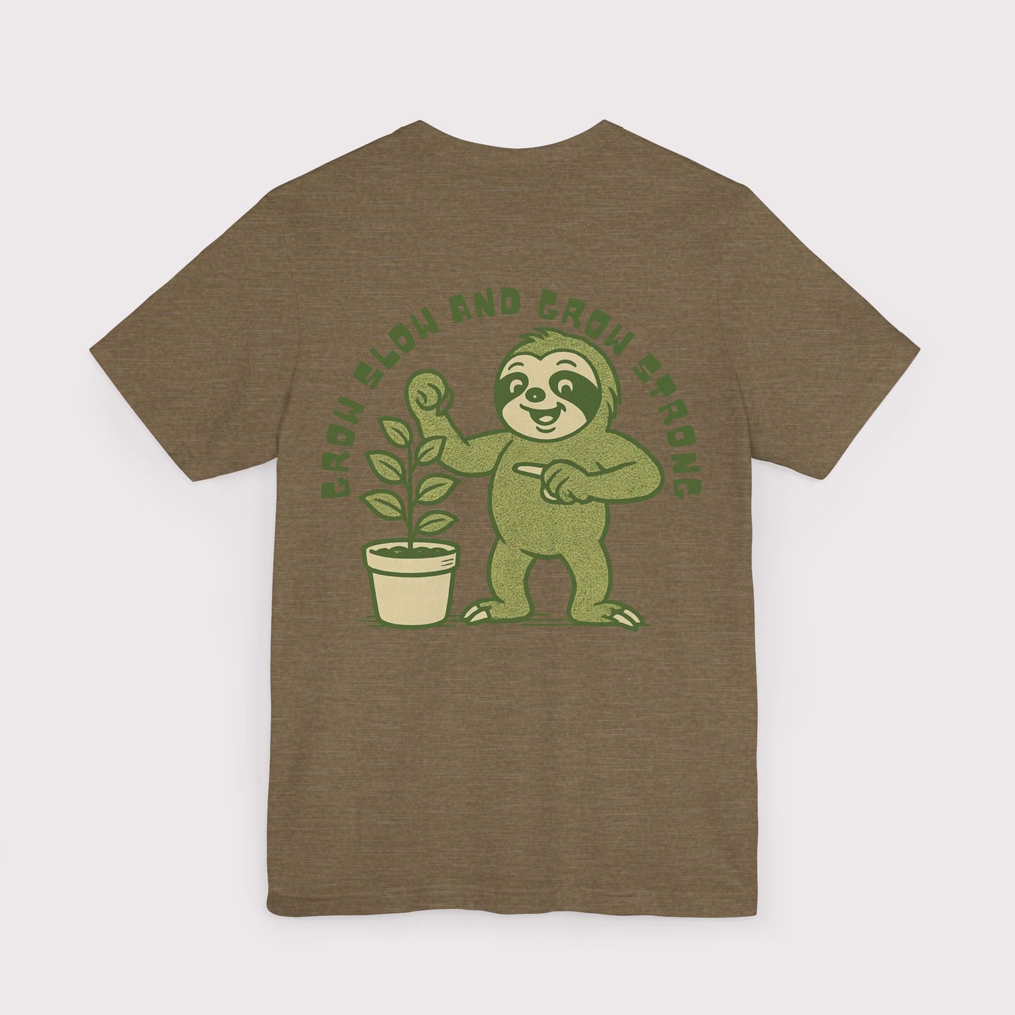 Grow Slow and Grow Strong TShirt