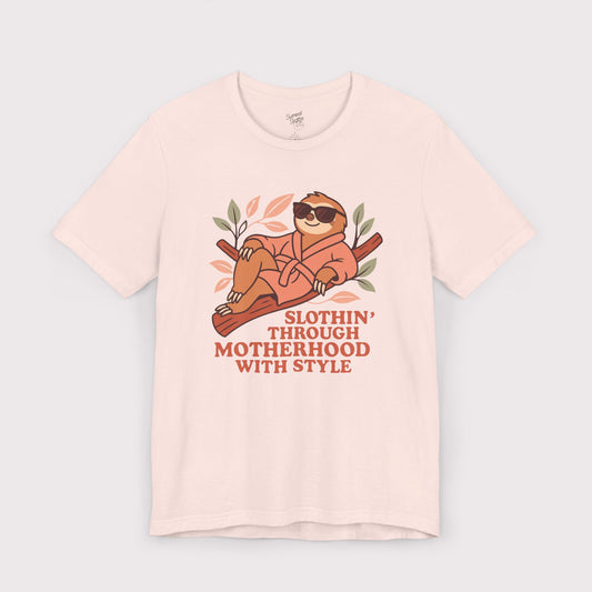 Slothin' Through Motherhood with Style - Jersey Tee