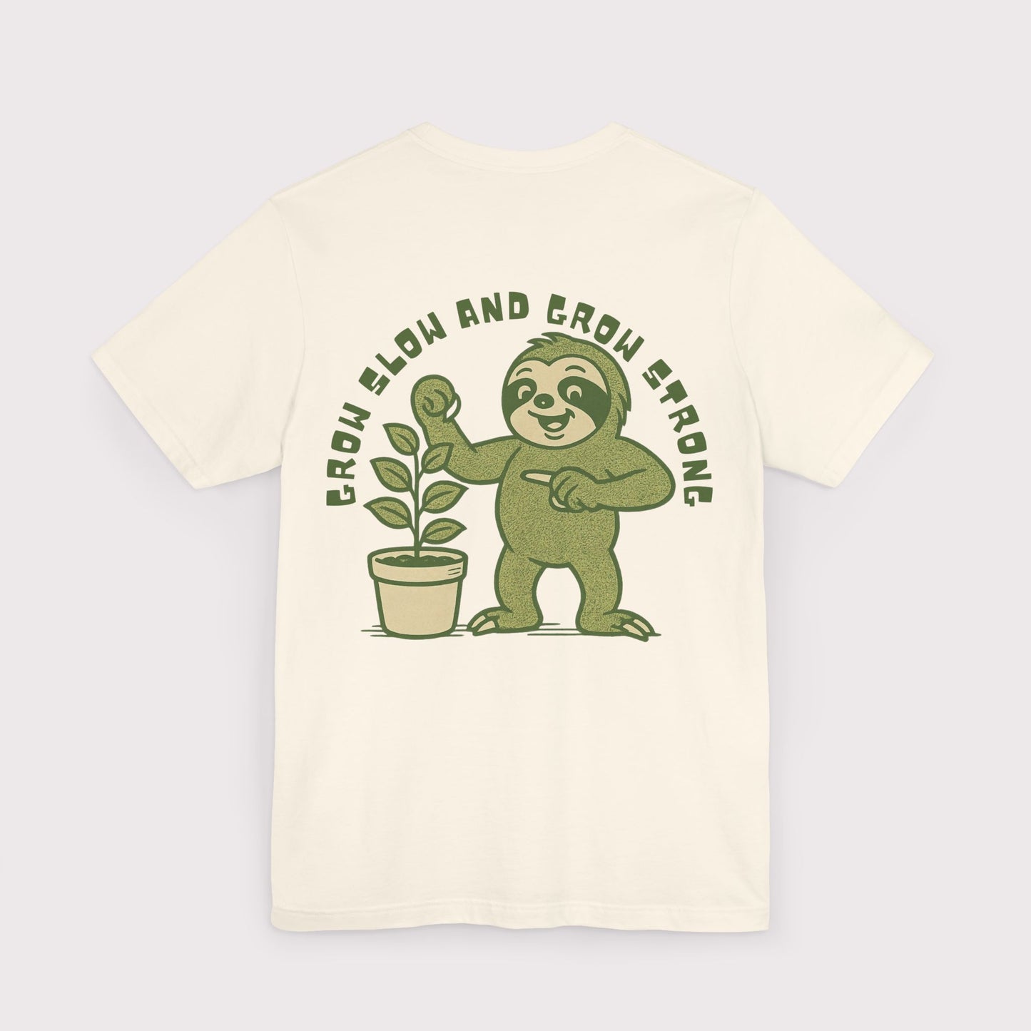 Grow Slow and Grow Strong TShirt