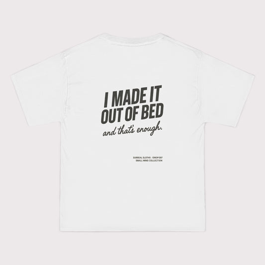 I Made It Out of Bed T-Shirt