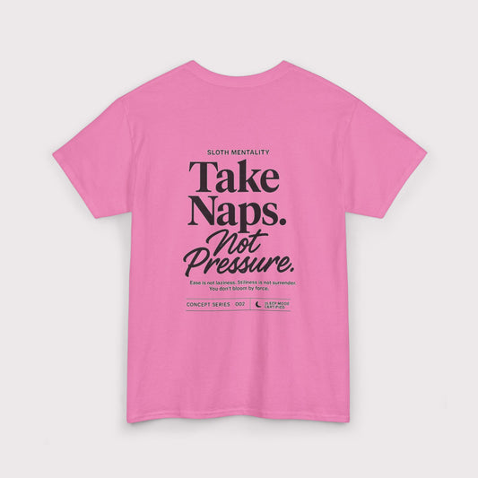 Take Naps Not Pressure T-Shirt