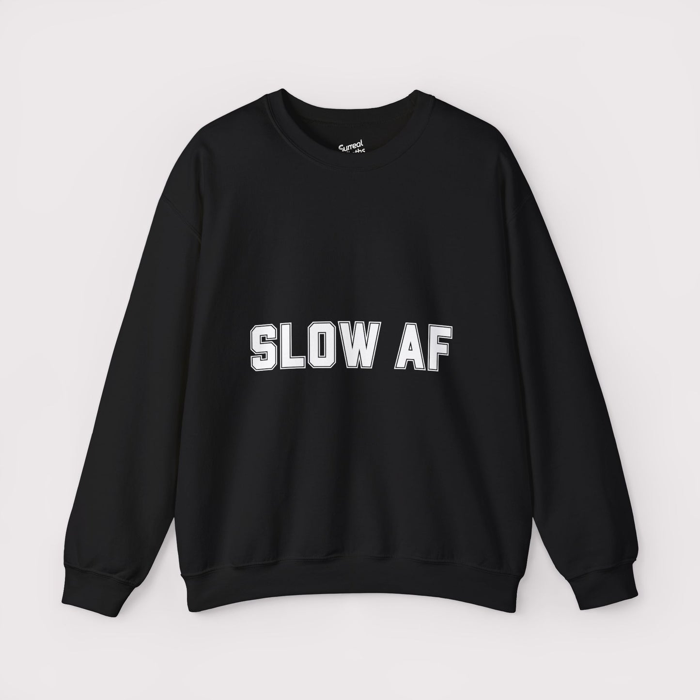 “SLOW AF” - Crewneck