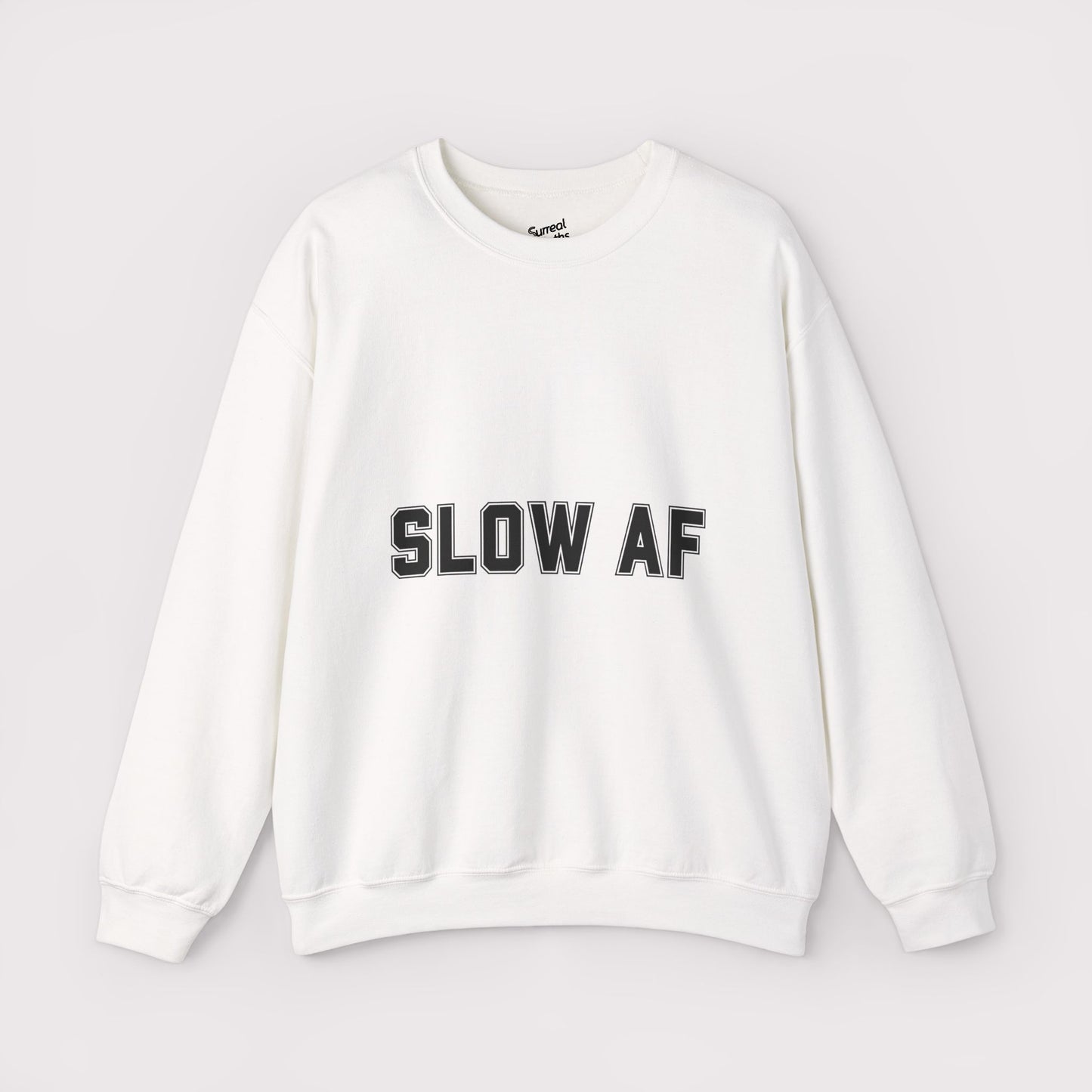 “SLOW AF” - Crewneck