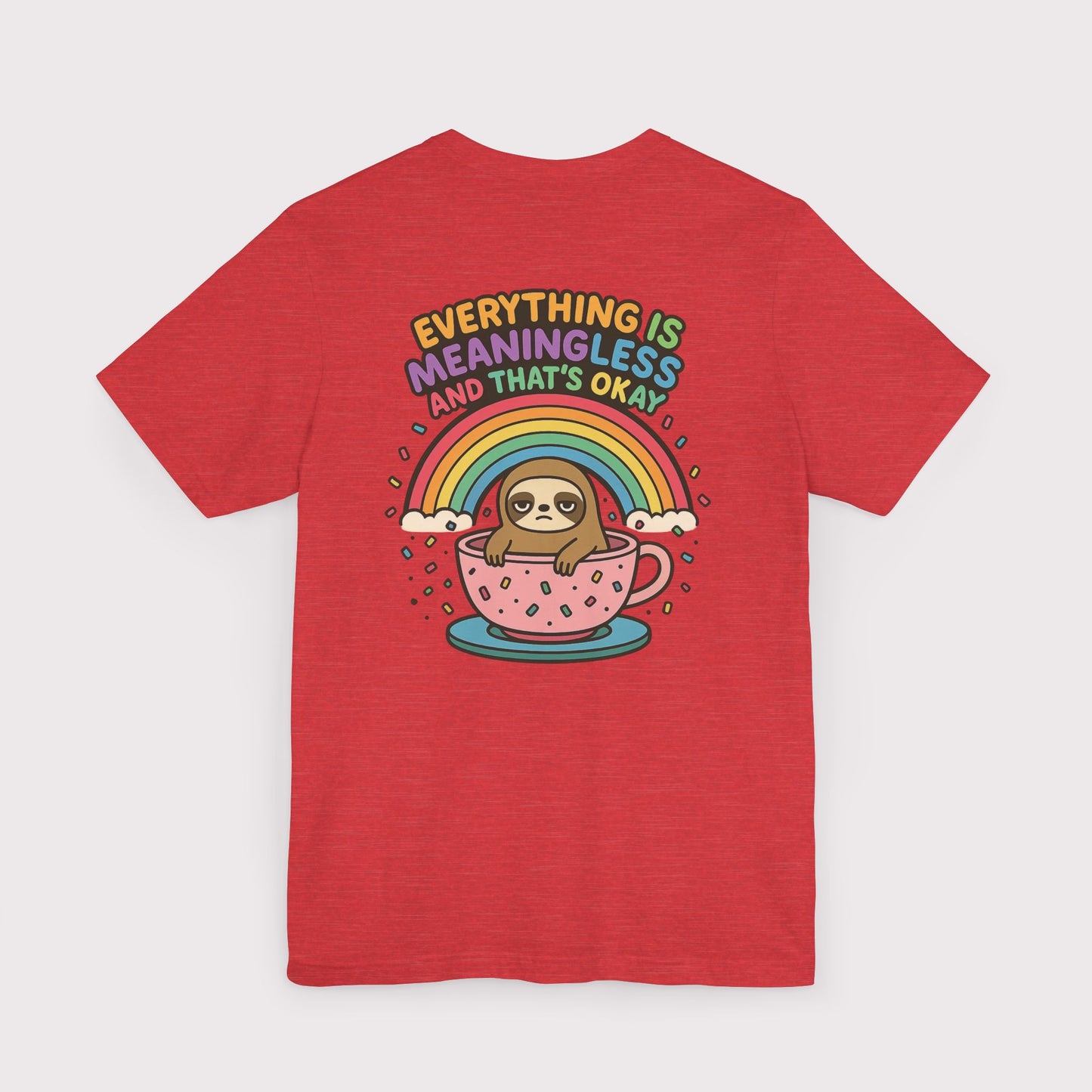 Everything Is Meaningless Sloth T-Shirt