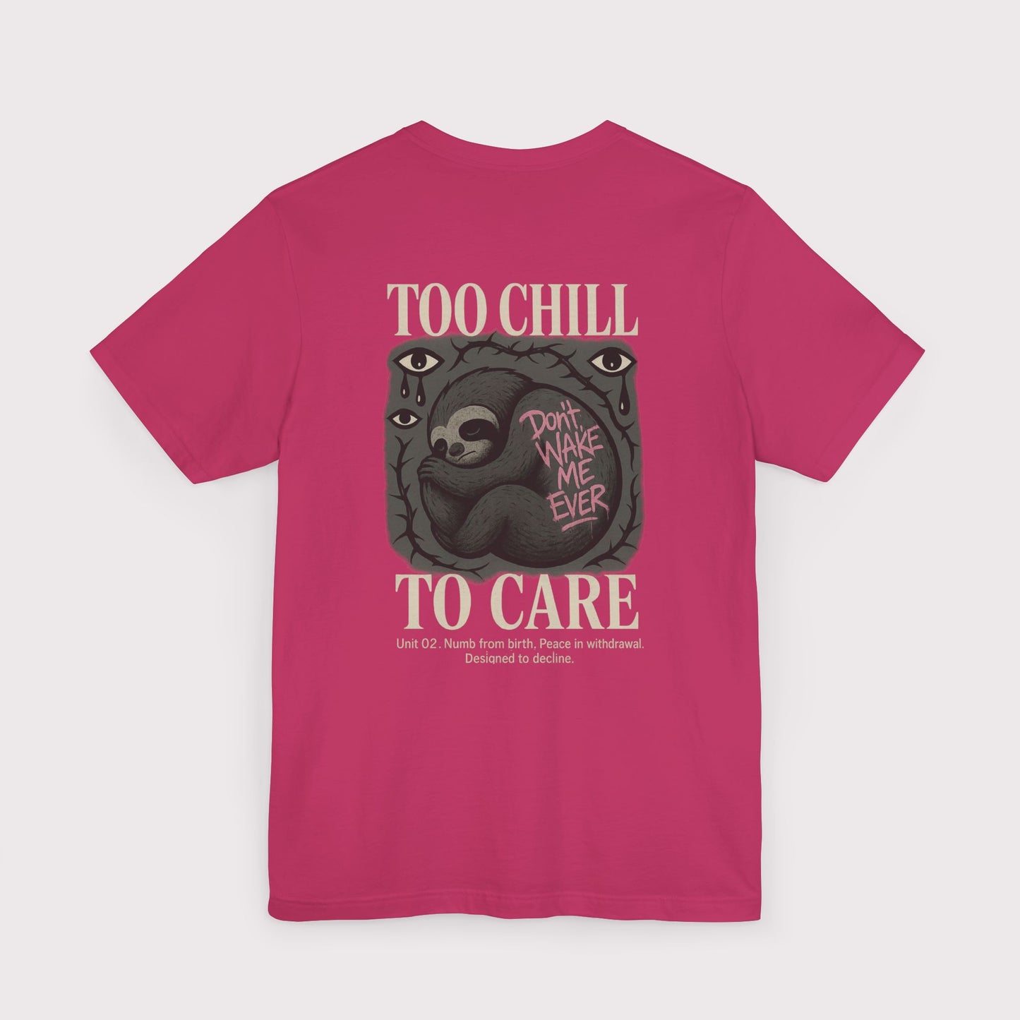 Too Chill To Care T-Shirt