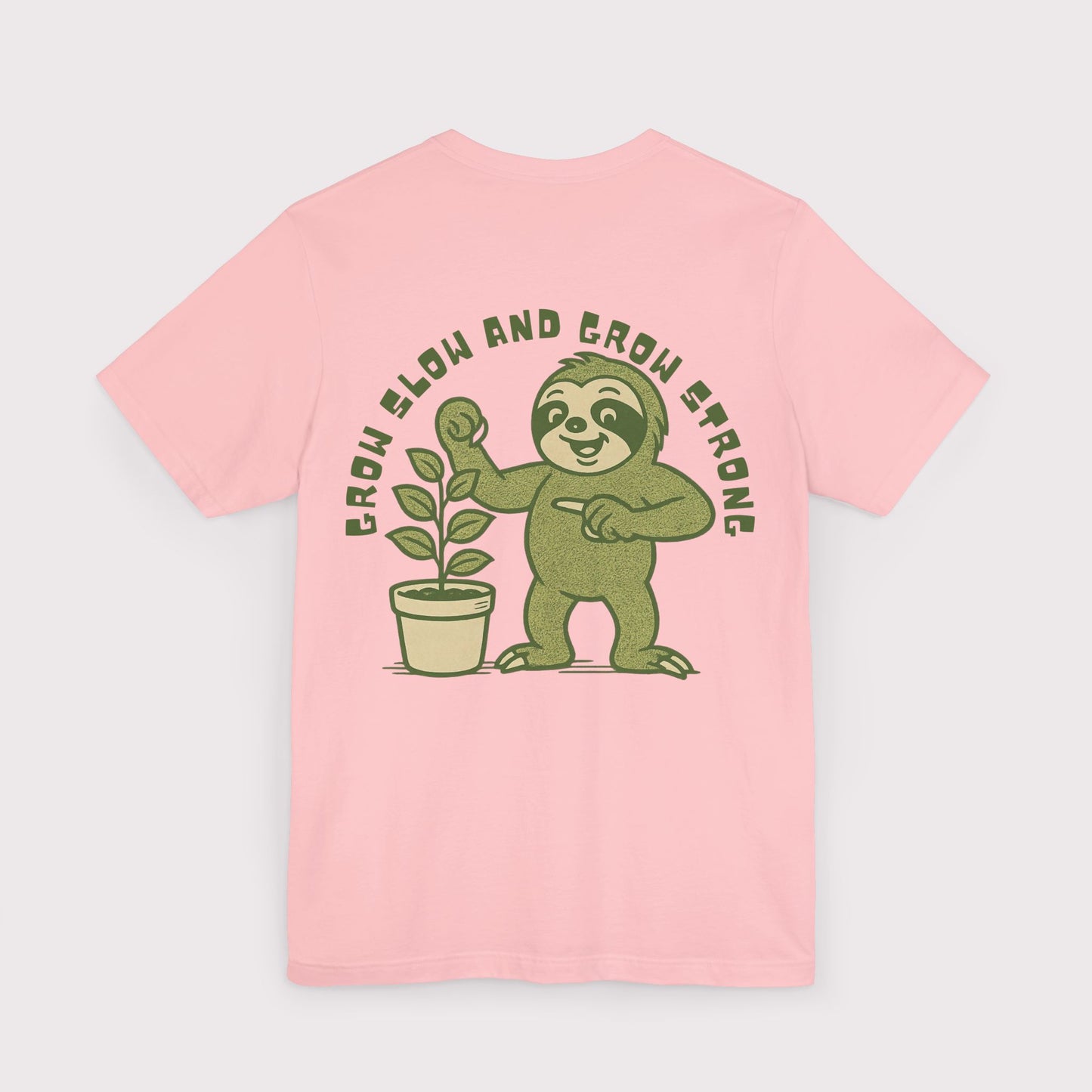 Grow Slow and Grow Strong TShirt