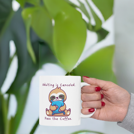Sloth Mug – Adulting is Canceled. Pass the Coffee.