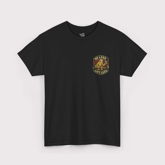 Do Less, Lift Less T-Shirt