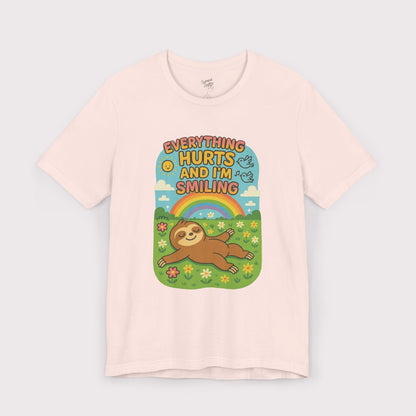 Everything Hurts and I'm Smiling T-Shirt