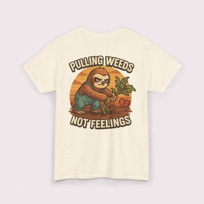 Pulling Weeds Not Feelings T-Shirt