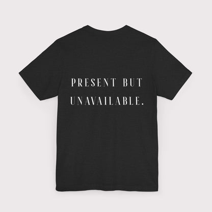 "Present But Unavailable" - Certified Slacker Jersey Tee