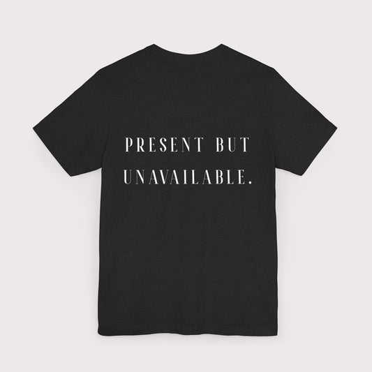 "Present But Unavailable" - Certified Slacker Jersey Tee