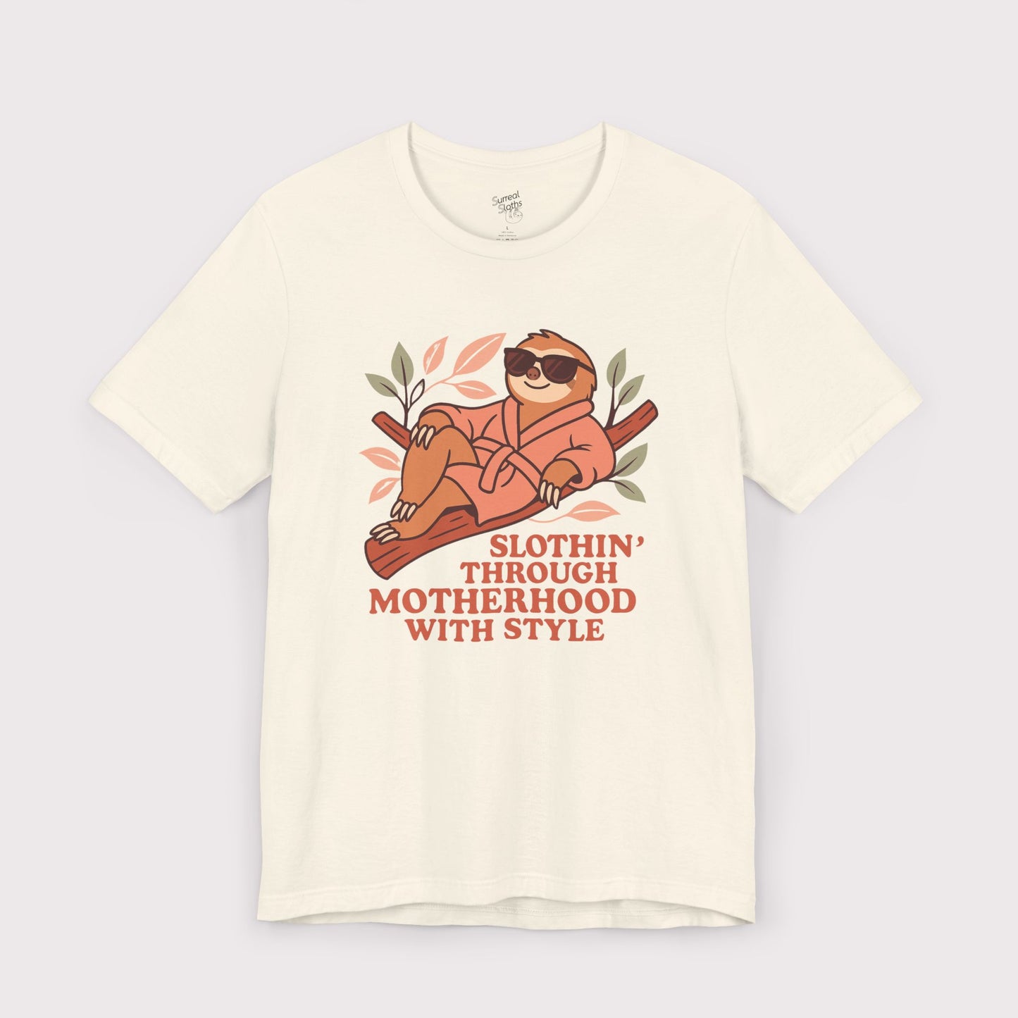 Slothin' Through Motherhood with Style - Jersey Tee