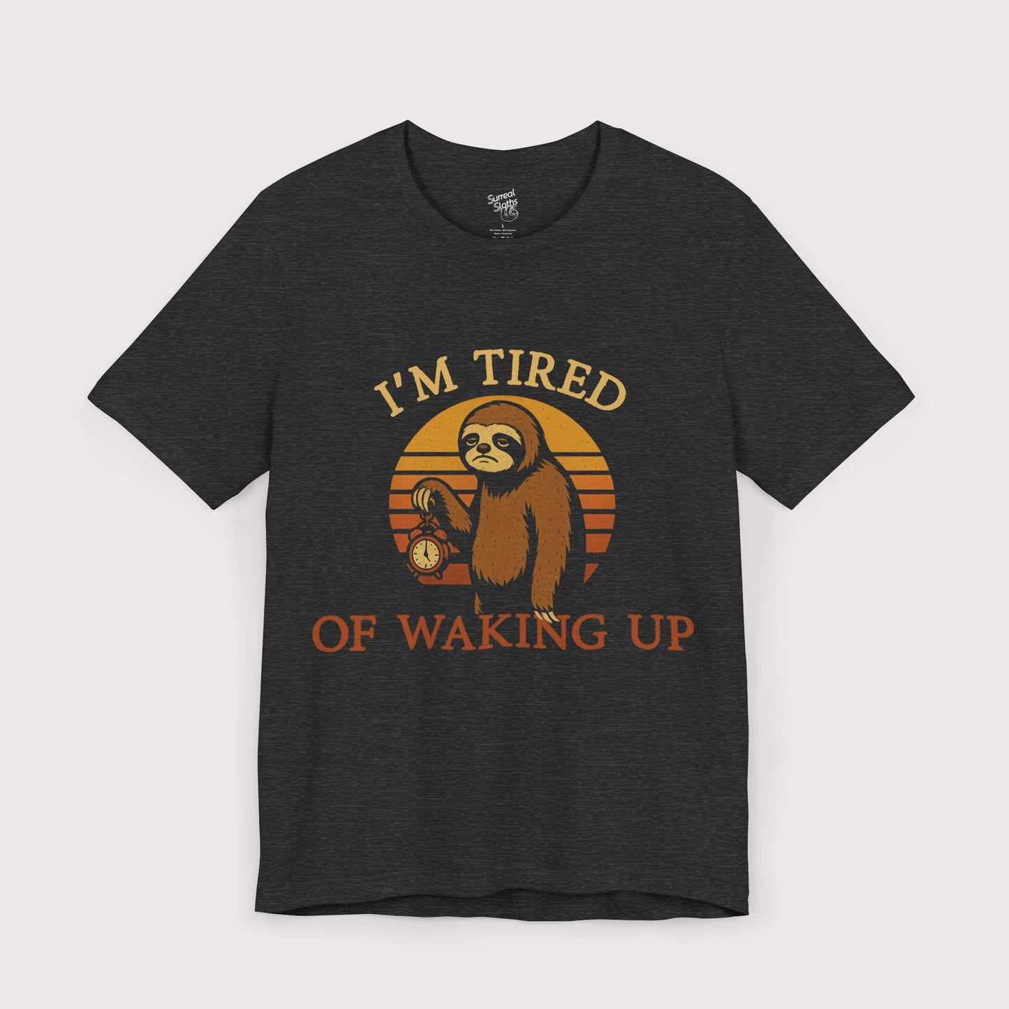 I'm Tired of Waking Up T-Shirt