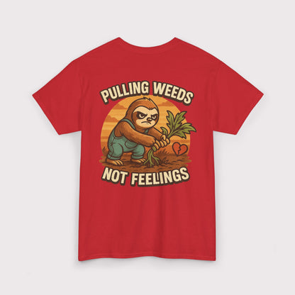 Pulling Weeds Not Feelings T-Shirt