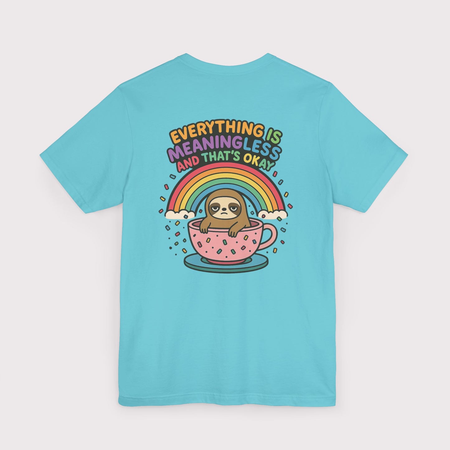 Everything Is Meaningless Sloth T-Shirt