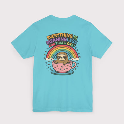 Everything Is Meaningless Sloth T-Shirt