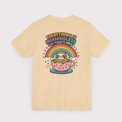 Everything Is Meaningless Sloth T-Shirt