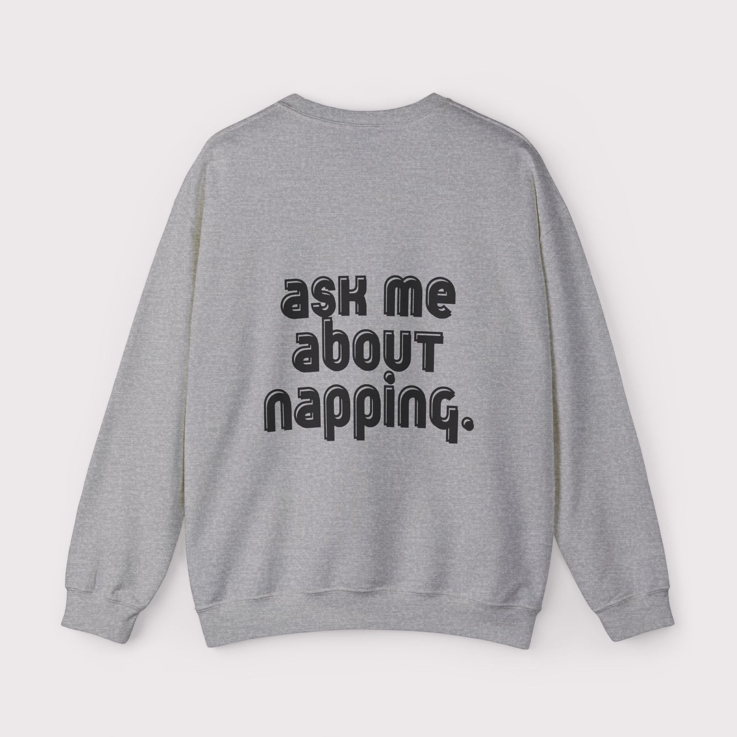 “Ask Me About Napping” - Certified Slacker - Crewneck