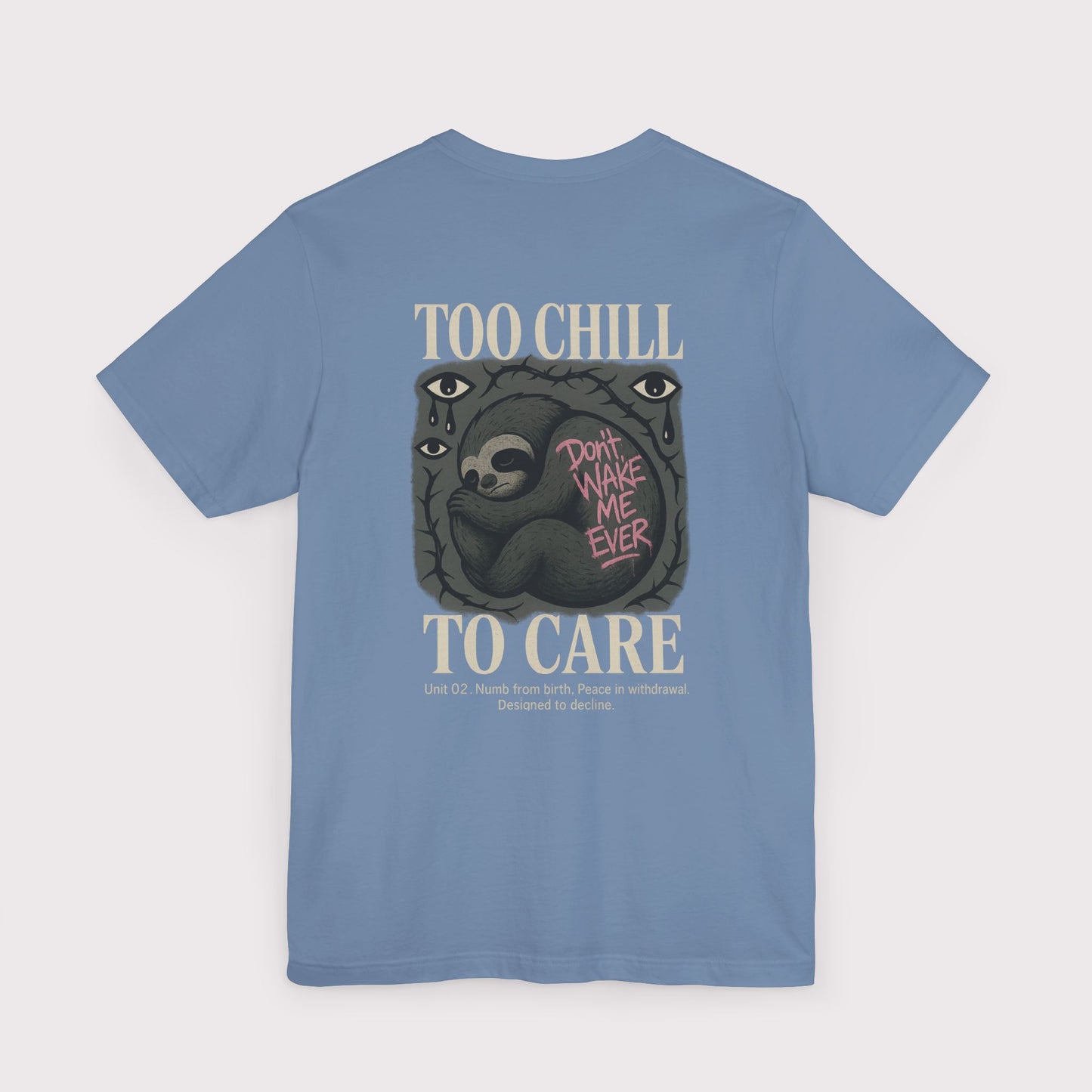 Too Chill To Care T-Shirt