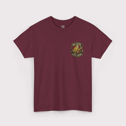 Do Less, Lift Less T-Shirt