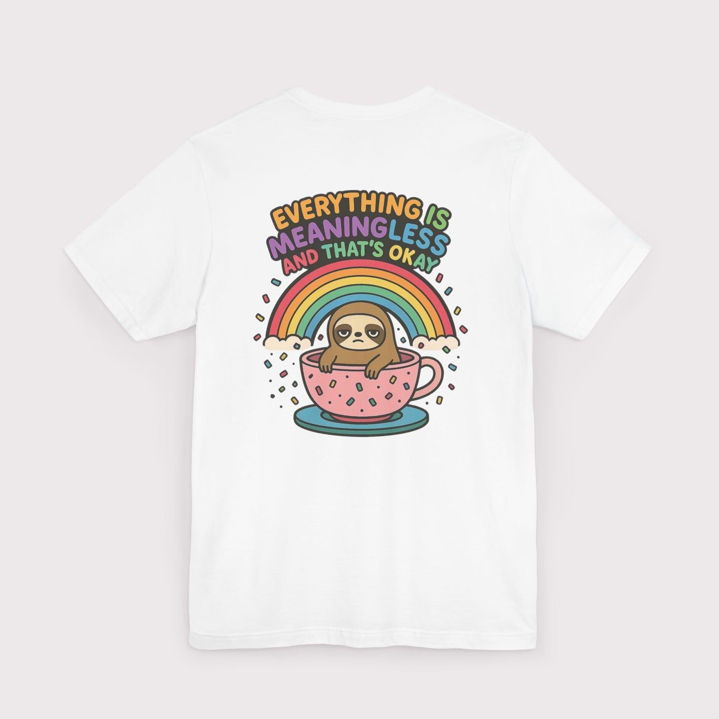 Everything Is Meaningless Sloth T-Shirt