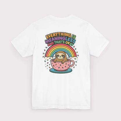 Everything Is Meaningless Sloth T-Shirt