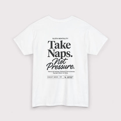 Take Naps Not Pressure T-Shirt
