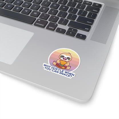 Why Hustle When You Can Snack? Stickers