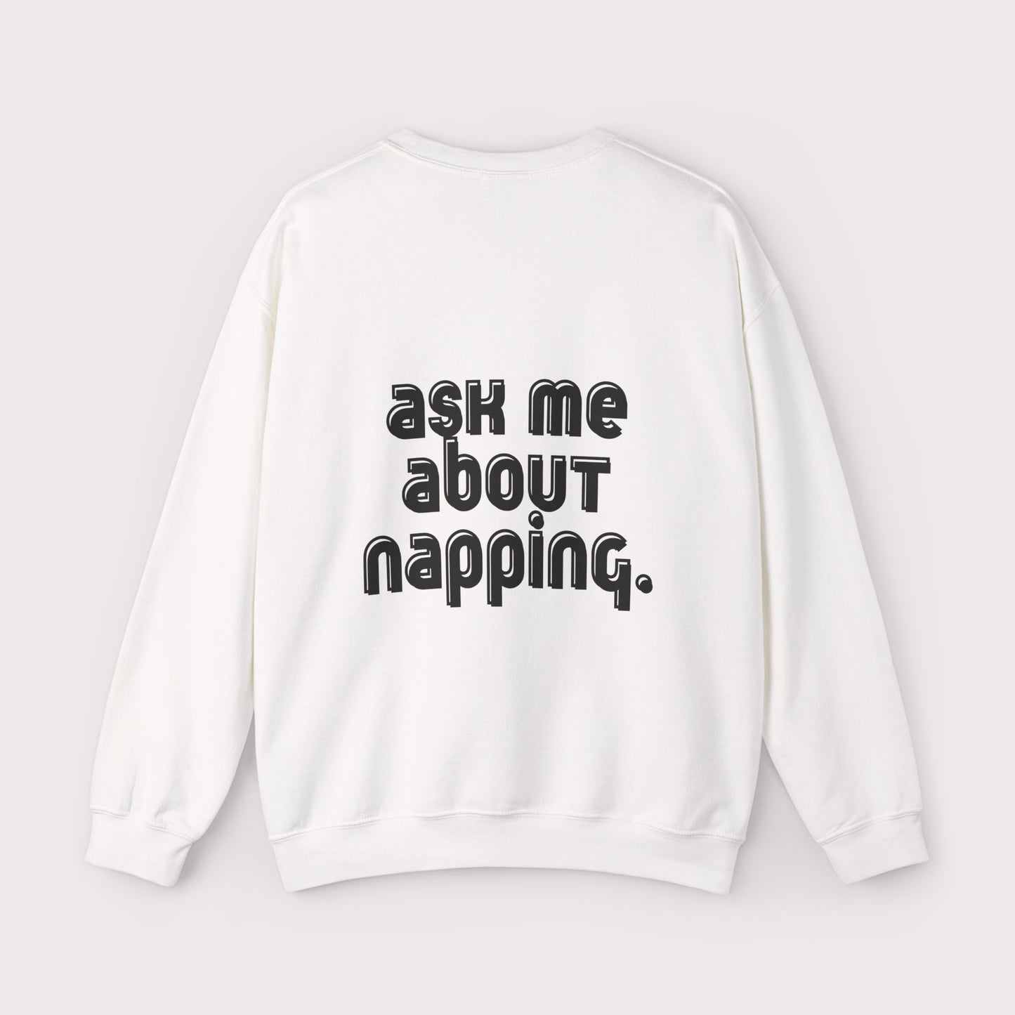 “Ask Me About Napping” - Certified Slacker - Crewneck