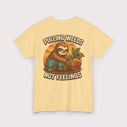 Pulling Weeds Not Feelings T-Shirt