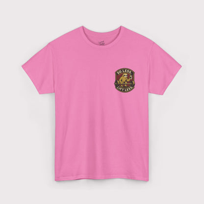 Do Less, Lift Less T-Shirt