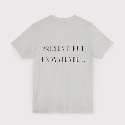 "Present But Unavailable" - Certified Slacker Jersey Tee