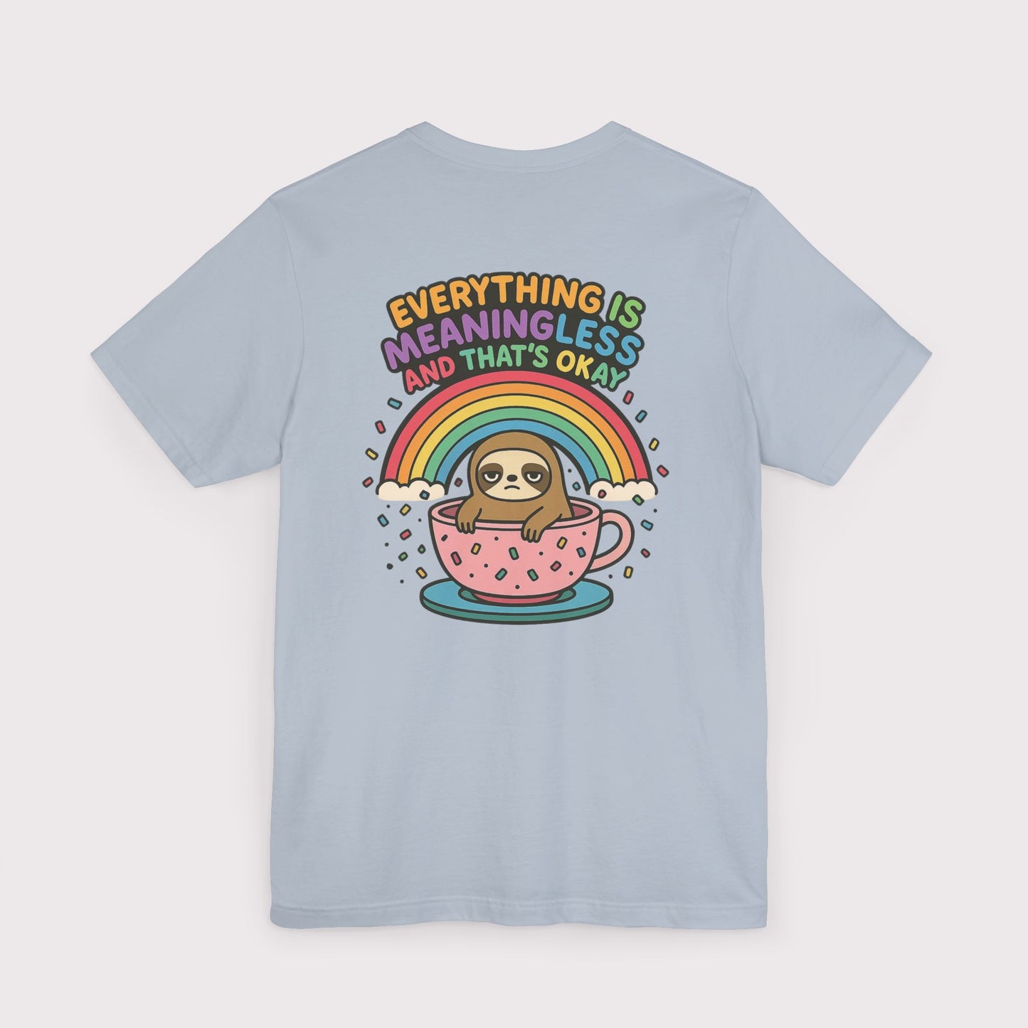 Everything Is Meaningless Sloth T-Shirt