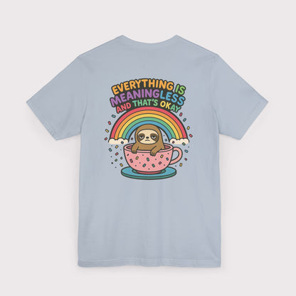 Everything Is Meaningless Sloth T-Shirt