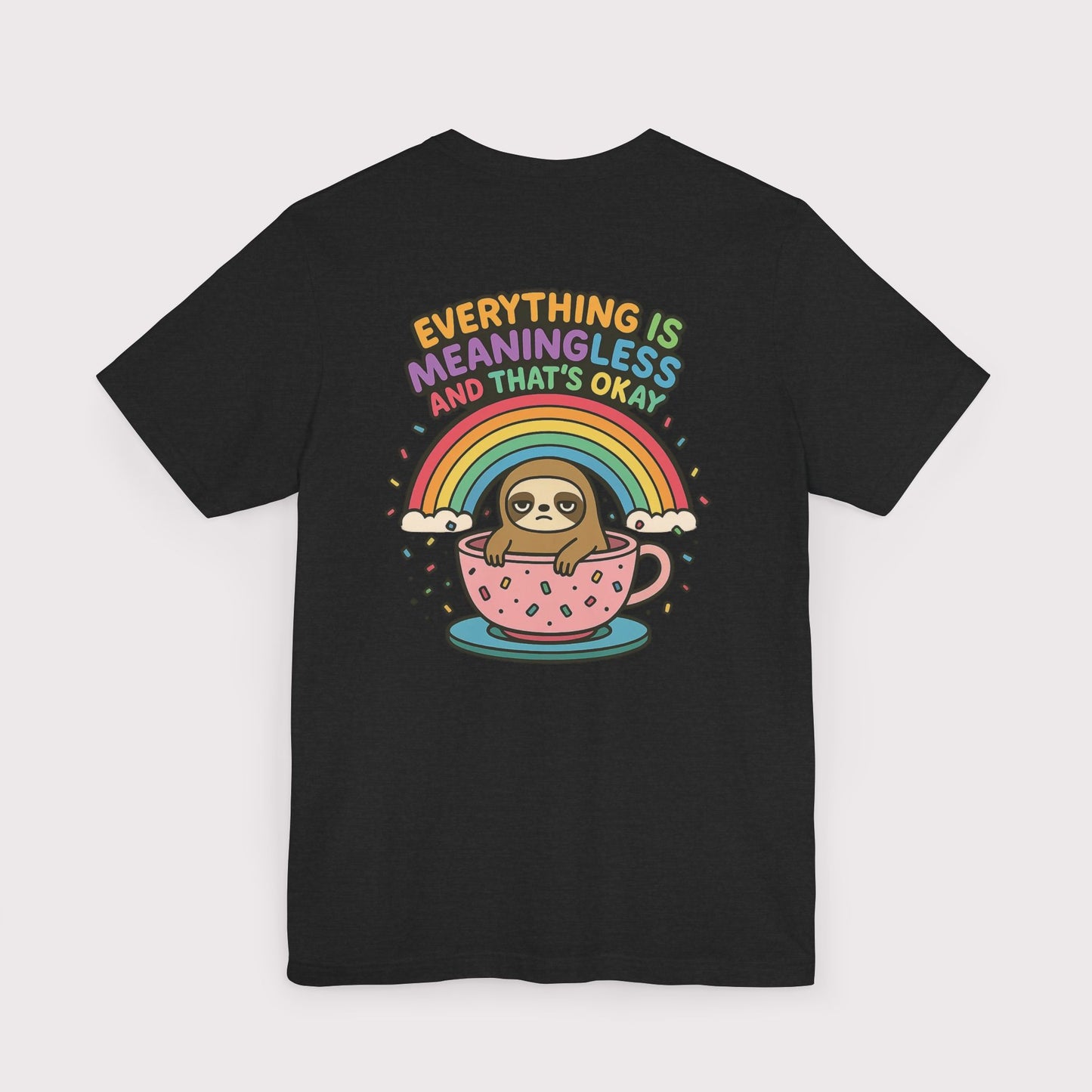 Everything Is Meaningless Sloth T-Shirt