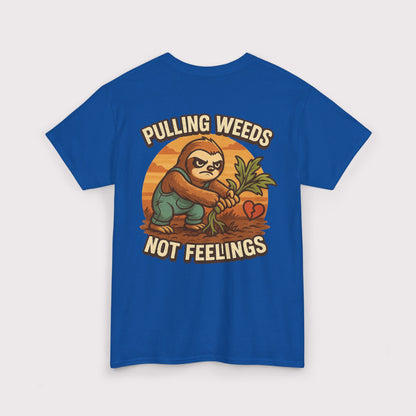 Pulling Weeds Not Feelings T-Shirt