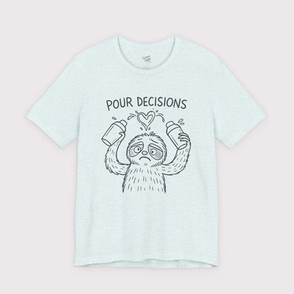 Pour Decisions T-Shirt