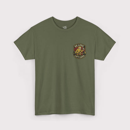 Do Less, Lift Less T-Shirt