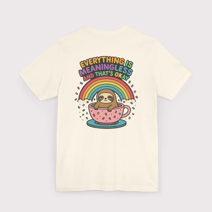 Everything Is Meaningless Sloth T-Shirt
